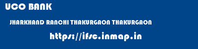 UCO BANK  JHARKHAND RANCHI THAKURGAON THAKURGAON  ifsc code